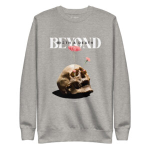 'Beyond Birth & Death' Unisex Sweatshirt